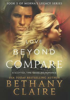 Love Beyond Compare: A Scottish, Time Travel Romance by Bethany Claire