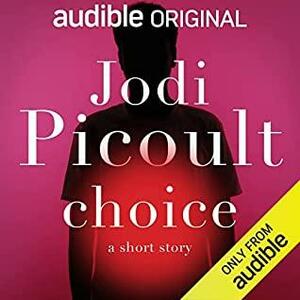 Choice by Jodi Picoult