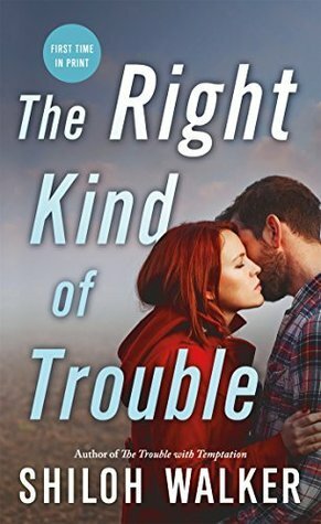 The Right Kind of Trouble by Shiloh Walker