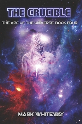 The Arc of the Universe: Book Four by Mark Whiteway