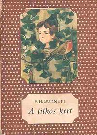 A titkos kert by Frances Hodgson Burnett