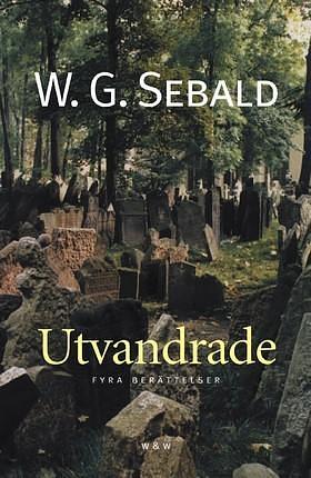 Utvandrade by W.G. Sebald, W.G. Sebald