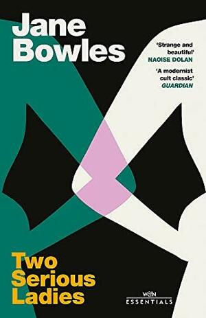 Two Serious Ladies: With an Introduction by Naoise Dolan by Jane Bowles