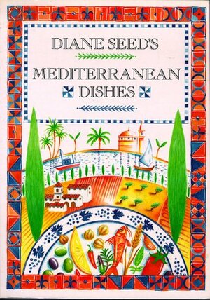 Diane Seed's Mediterranean Dishes by Diane Seed