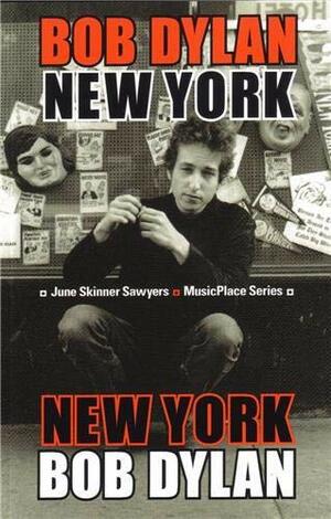 Bob Dylan: New York by June Skinner Sawyers