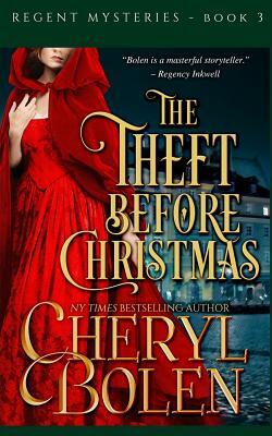 The Theft Before Christmas: The Regent Mysteries, Book 3 by Cheryl Bolen