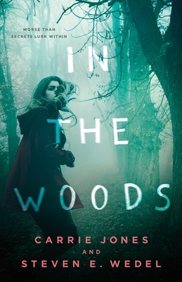 In the Woods by Steven E. Wedel, Carrie Jones