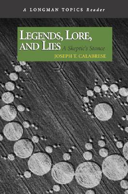 Legends, Lore, and Lies: A Skeptic's Stance by Joseph Calabrese