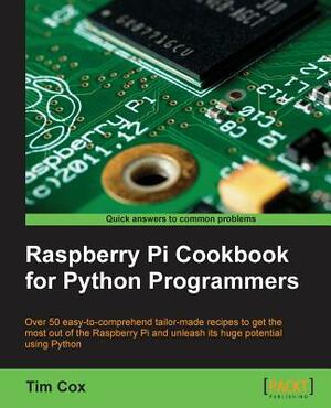 Raspberry Pi Cookbook for Python Programmers by Tim Cox