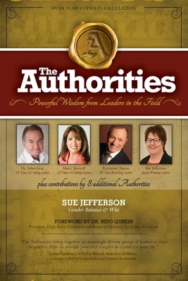 The Authorities - Sue Jefferson: Powerful Wisdom from Leaders in the Field - Gender Balance & Win by John Gray, Marci Shimoff, Raymond Aaron