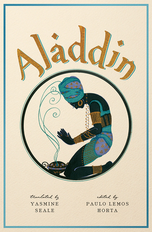 Aladdin: A New Translation by Yasmine Seale, Paulo Lemos Horta