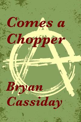 Comes a Chopper by Bryan Cassiday