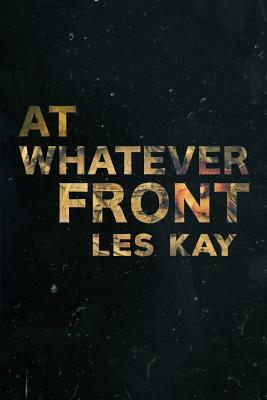 At Whatever Front by Les Kay