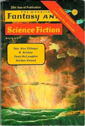 The Magazine of Fantasy and Science Fiction, August 1974 by Gordon Eklund, George Alec Effinger, Andrew Ward, John Varley, Isaac Asimov, Dean McLaughlin, R. Bretnor, Dennis Etchison, Edward L. Ferman