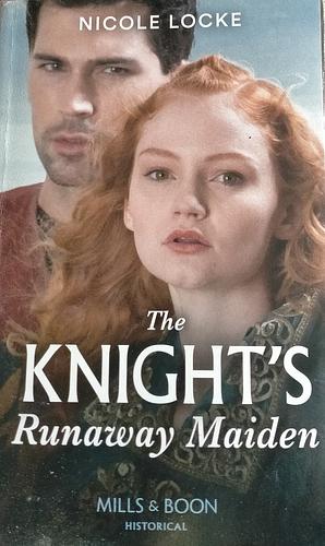 The Knight's Runaway Maiden by Nicole Locke