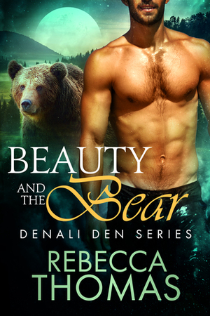 Beauty and the Bear (Denali Den #1) by Rebecca Thomas
