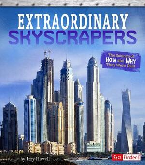 Extraordinary Skyscrapers: The Science of How and Why They Were Built by Sonya Newland