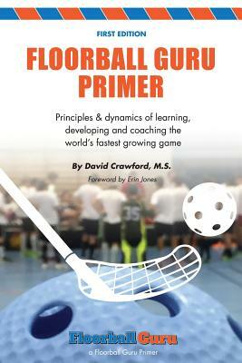 Floorball Guru Primer: Color Version by David Crawford