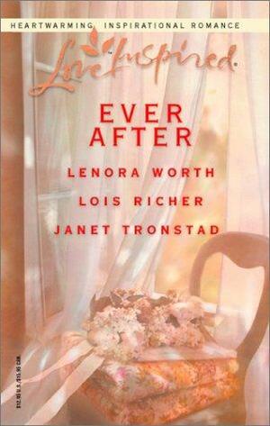 Ever After by Lenora Worth, Lois Richer