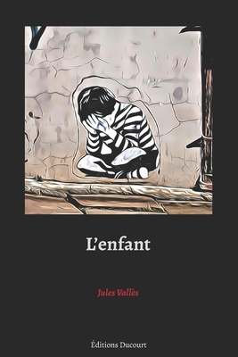 L'enfant by Jules Vallès