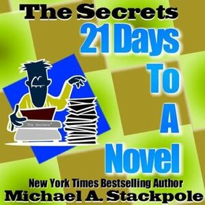 21 Days to a Novel by Michael A. Stackpole