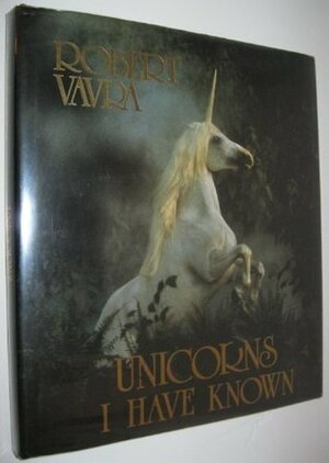 Unicorns I Have Known by Robert Vavra