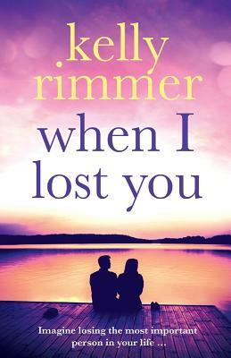 When I Lost You by Kelly Rimmer