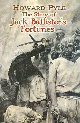 The Story of Jack Ballister's Fortunes by Howard Pyle
