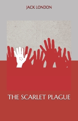 The Scarlet Plague by Jack London