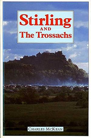 Stirling and the Trossachs by Charles McKean