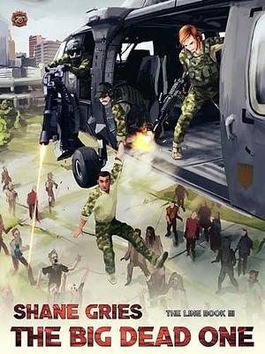 The Big Dead One by Shane Gries, Shane Gries