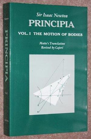 Sir Isaac Newton's Mathematical Principles of Natural Philosophy and His System of the World, Volume 1 by Florian Cajori
