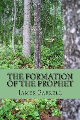 The Formation of the Prophet: Book 6 of the Prophet by James Farrell