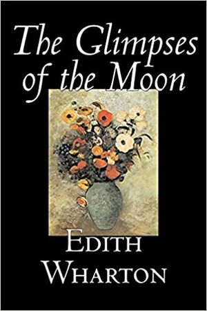 The Glimpses of the Moon by Edith Wharton, Fiction, Horror, Fantasy, Classics by Edith Wharton