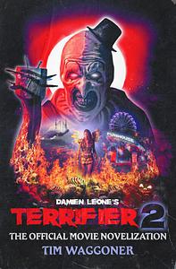 Terrifier 2: The Official Movie Novelization by Tim Waggoner