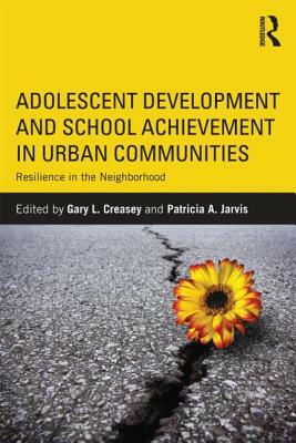 Adolescent Development and School Achievement in Urban Communities: Resilience in the Neighborhood by 