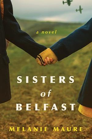 Sisters of Belfast by Melanie Maure