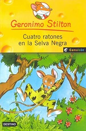 Cuatro ratones en la selva negra by Geronimo Stilton