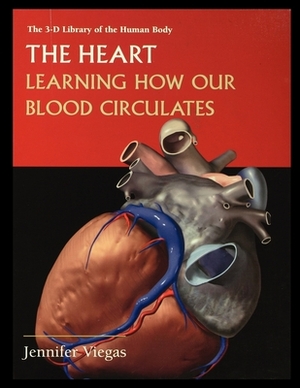 The Heart: Learning How Our Blood Circulates by Jennifer Viegas