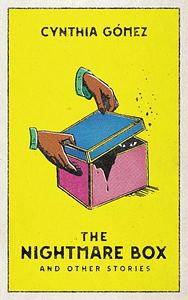 The Nightmare Box and Other Stories by Cynthia Gómez, Cynthia Gómez