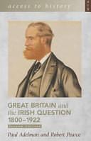 Great Britain and the Irish Question, 1800-1922 by Robert D. Pearce, Paul Adelman