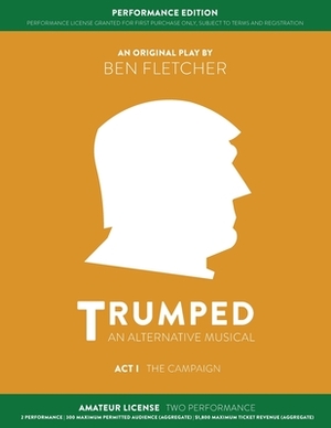 TRUMPED (An Alternative Musical) Act I Performance Edition: Amateur Two Performance by Ben Fletcher