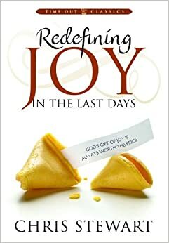 Redefining Joy in the Last Days by Chris Stewart