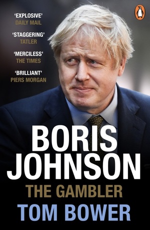 Boris Johnson: The Gambler by Tom Bower