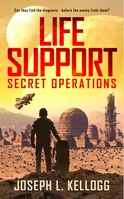 Life Support: Secret Operations by Joseph L. Kellogg