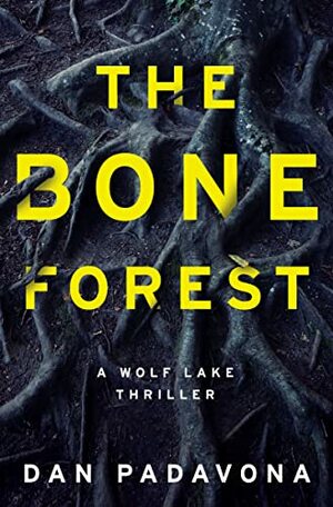 The Bone Forest by Dan Padavona