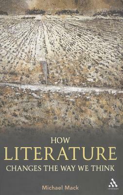 How Literature Changes the Way We Think by Michael Mack