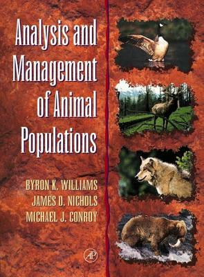 Analysis and Management of Animal Populations by James D. Nichols, Byron K. Williams, Michael J. Conroy