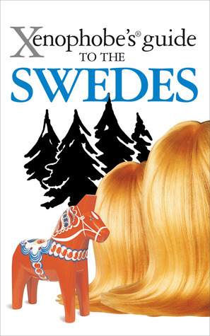 The Xenophobe's Guide to the Swedes by Peter Berlin