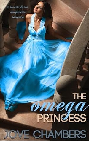 The Omega Princess: a reverse harem omegaverse romance by Jove Chambers